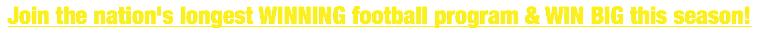 Join the nation's longest WINNING football program & WIN BIG this season!